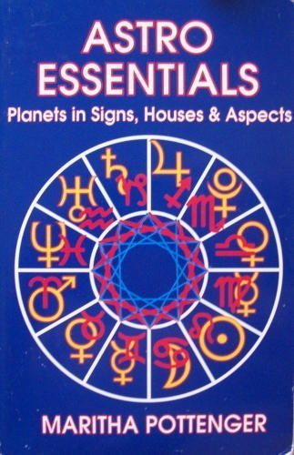 Stock image for Astro Essentials: Planets in Signs, Houses and Aspects for sale by Zoom Books Company