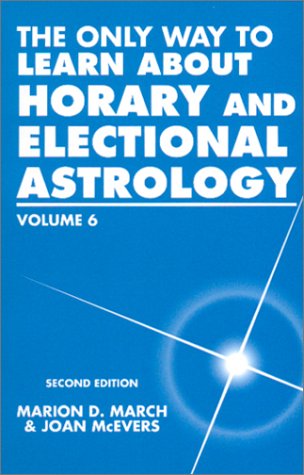 Beispielbild fr The Only Way to Learn about Horary and Electional Astrology, Vol. 6 zum Verkauf von Books From California