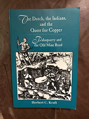 Imagen de archivo de The Dutch, the Indians & the Quest for Copper: Pahaquarry & the Old Mine Road a la venta por Riverby Books