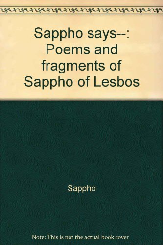 Beispielbild fr Sappho says--: Poems and fragments of Sappho of Lesbos zum Verkauf von Wonder Book