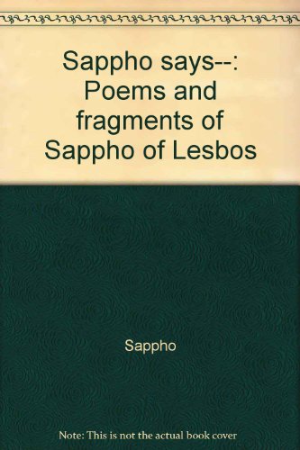 9780935140019: Sappho says--: Poems and fragments of Sappho of Lesbos [Paperback] by Sappho