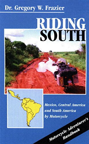 Imagen de archivo de Riding South: Motorcycling in Mexico, Central America and South America a la venta por GF Books, Inc.