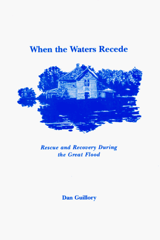 Stock image for When The Waters Recede Rescue And Recovery During The Great Flood for sale by Willis Monie-Books, ABAA