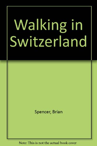 Walking in Switzerland (9780935161205) by Spencer, Brian