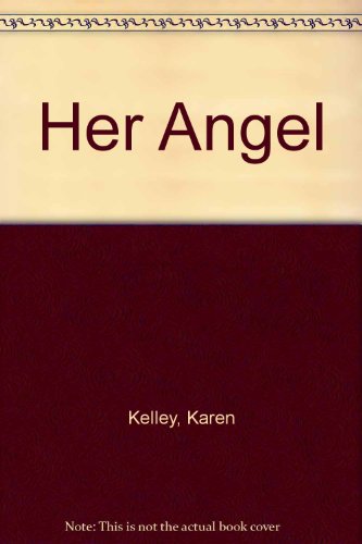 Her Angel (9780935162110) by Kelley, Karen