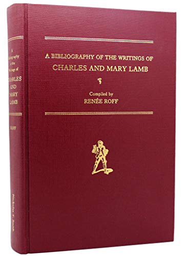 Beispielbild fr A Bibliography of the Writings of Charles and Mary Lamb zum Verkauf von Between the Covers-Rare Books, Inc. ABAA
