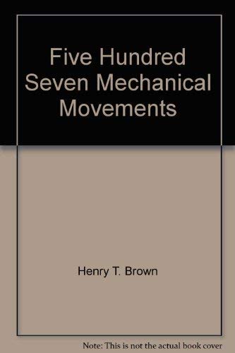 Beispielbild fr Five Hundred Seven Mechanical Movements zum Verkauf von Wonder Book