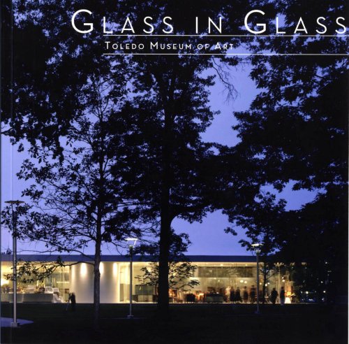 Imagen de archivo de Glass in Glass: Toledo Museum of Art a la venta por Wonder Book