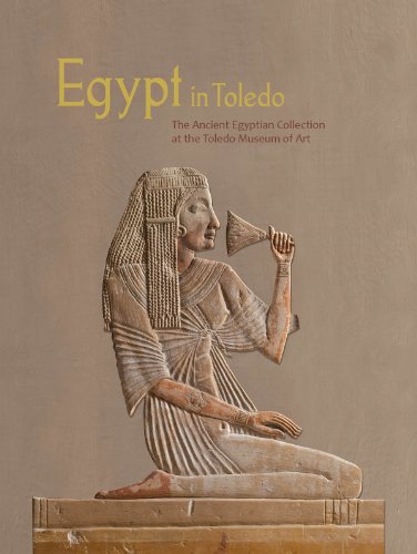 Stock image for Egypt in Toledo: The Ancient Egyptian Collection at the Toledo Museum of Art for sale by dsmbooks