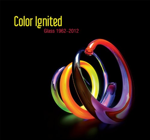 9780935172423: Color Ignited: Glass, 1962-2012