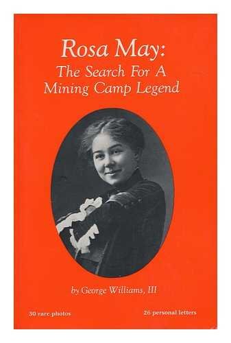 Beispielbild fr Rosa May: The Search for a Mining Camp Legend zum Verkauf von Sierra Rose Antiques