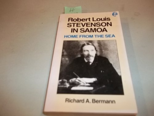 Home from the Sea: Robert Louis Stevenson in Samoa (9780935180299) by Richard A. Bermann