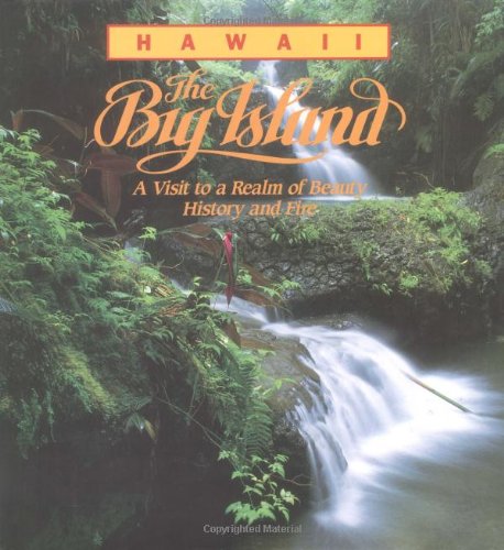 Imagen de archivo de Hawaii: The Big Island: A Visit to a Realm of Beauty, History and Fire a la venta por SecondSale