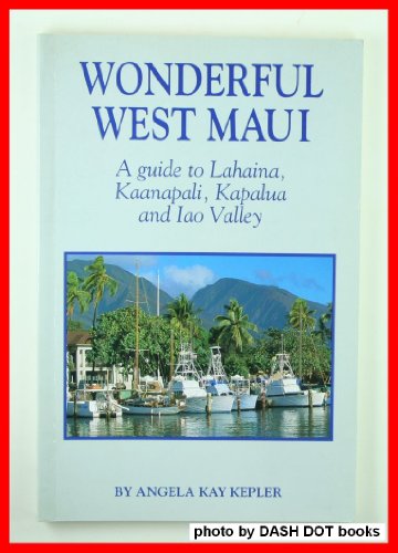 Stock image for Wonderful West Maui: A guide to Lahaina, Kaanapali, Kapalua and Iao Valley for sale by GF Books, Inc.