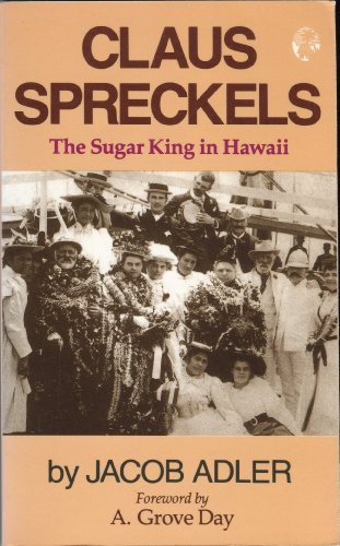 CLAUS SPRECKELS, THE SUGAR KING IN HAWAII