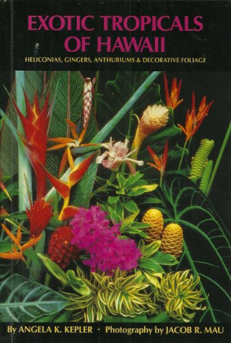 Stock image for Exotic Tropicals of Hawaii : Heliconias, Gingers, Anthuriums and Decorative Foliage for sale by Better World Books: West