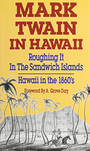 Stock image for Mark Twain in Hawaii: Roughing It in the Sandwich Islands, Hawaii in the 1860's for sale by SecondSale