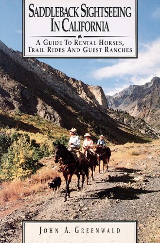 Stock image for Saddleback Sightseeing in California: A Guide to Rental Horses, Trail Rides and Guest Ranches for sale by ThriftBooks-Atlanta