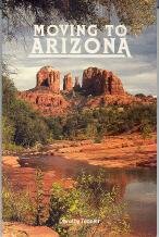 Beispielbild fr Moving to Arizona: The Complete Arizona Answer Book zum Verkauf von ThriftBooks-Dallas