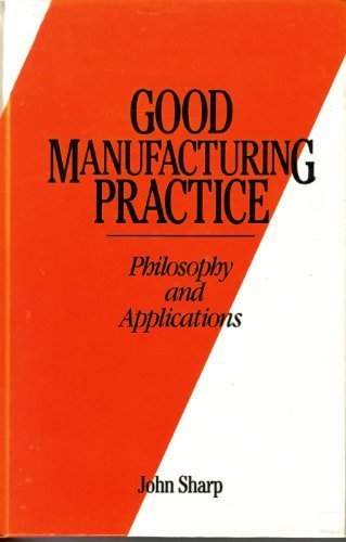 Beispielbild fr Good Manufacturing Practice: Philosophy and Application zum Verkauf von ThriftBooks-Dallas