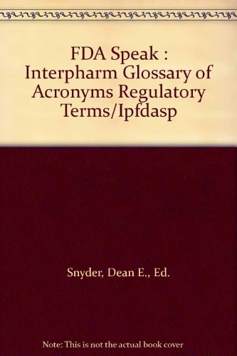 Beispielbild fr Fda Speak: Interpharm Glossary of Acronyms Regulatory Terms/Ipfdasp zum Verkauf von medimops