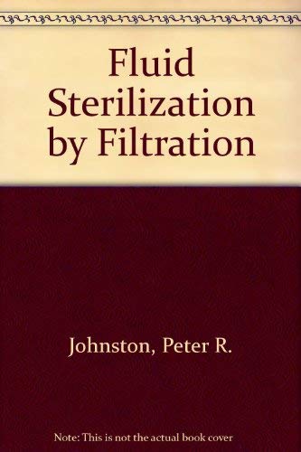 Stock image for Fluid Sterilization by Filtration: The Filter-Integrity Test and Other Filtration Topics for sale by Zubal-Books, Since 1961