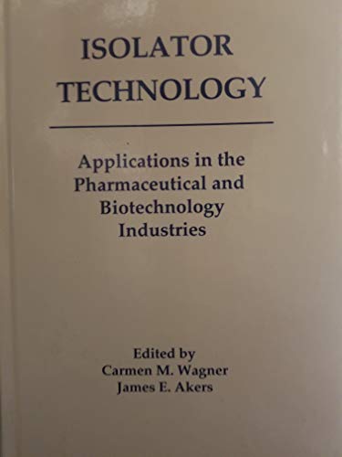 Imagen de archivo de Isolator Technology: Applications in the Pharmaceutical and Biotechnology Industries a la venta por HPB-Emerald