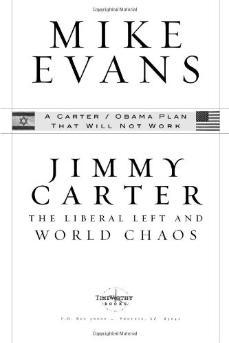 Imagen de archivo de Jimmy Carter: The Liberal Left and World Chaos: A Carter/Obama Plan That Will Not Work a la venta por BookHolders