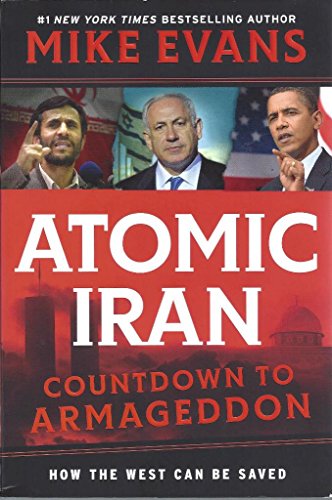 Stock image for Atomic Iran: Countdown to Armageddon, How the West Can Be Saved for sale by Ravin Books