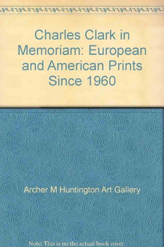 Stock image for Charles Clark in Memoriam: European and American Prints Since 1960. January 18 - March 3, 1991. for sale by Wittenborn Art Books