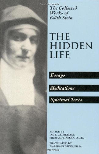 Beispielbild fr The Hidden Life: Essays, Meditations, Spiritual Texts (The Collected Works of Edith Stein, Vol. 4) zum Verkauf von HPB-Red