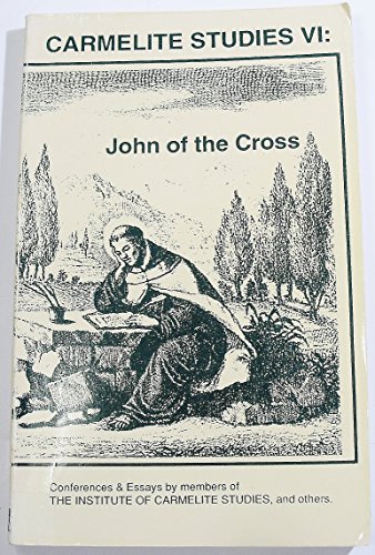 Stock image for John of the Cross: Conferences and Essays by Members of the Institute of Carmelite Studies and Others for sale by Front Cover Books