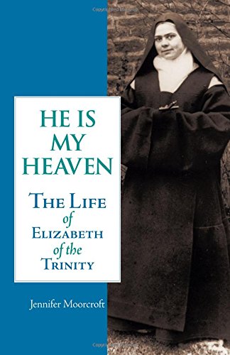 Stock image for He Is My Heaven: The Life of Elizabeth of the Trinity for sale by HPB-Emerald