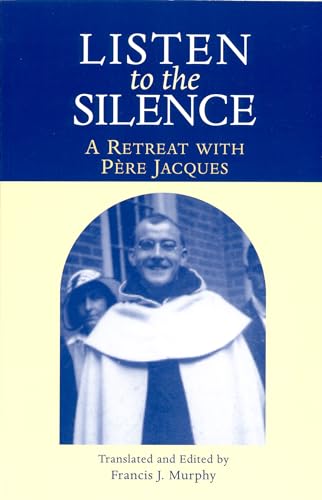Imagen de archivo de Listen To The Silence: A Retreat With Pere Jacques a la venta por Goodwill of Colorado