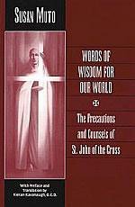 Beispielbild fr Words of Wisdom for Our World : The Precautions and Counsels of St. John of the Cross zum Verkauf von Better World Books