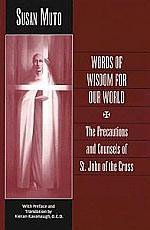 Stock image for Words of Wisdom for Our World : The Precautions and Counsels of St. John of the Cross for sale by Better World Books