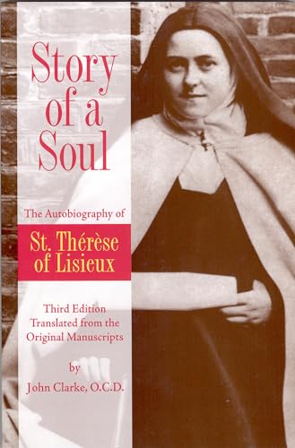 Imagen de archivo de Story of a Soul: The Autobiography of St. Therese of Lisieux (the Little Flower) [The Authorized English Translation of Therese's Original Unaltered Manuscripts] a la venta por ZBK Books