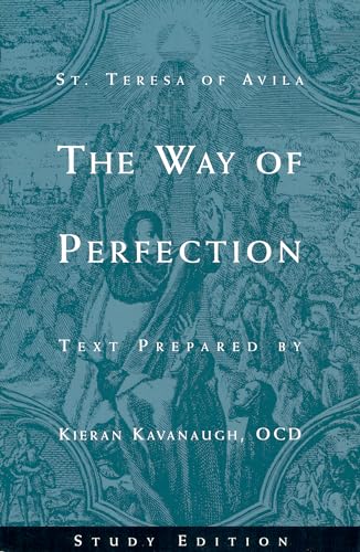 Beispielbild fr The Way of Perfection: Study Edition [includes Full Text of St. Teresa of Avila's Work, Translated by Kieran Kavanaugh, OCD] zum Verkauf von HPB-Red