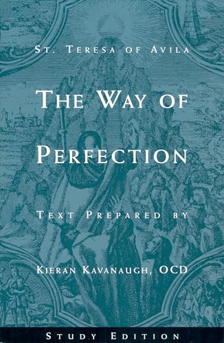 Imagen de archivo de The Way of Perfection: Study Edition [includes Full Text of St. Teresa of Avila's Work, Translated by Kieran Kavanaugh, OCD] a la venta por Greenway