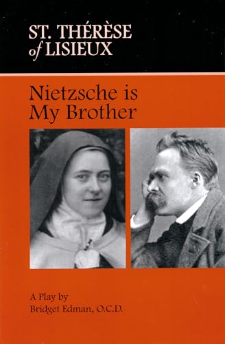 Stock image for St. Thrse of Lisieux Nietzsche Is My Brother : Nietzsche Is My Brother: A Play for sale by Better World Books