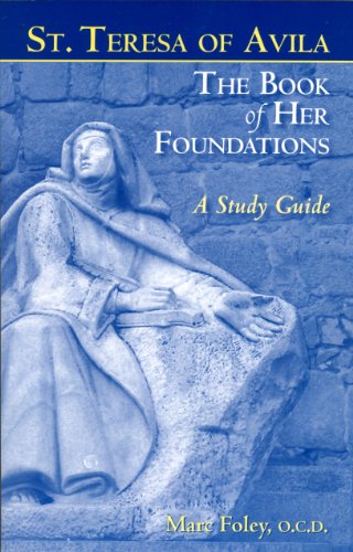 St. Teresa of Avila The Book of Her Foundations A Study Guide (9780935216820) by Marc Foley