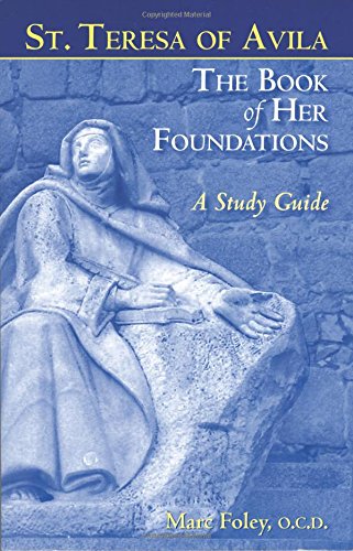 Imagen de archivo de St. Teresa of Avila The Book of Her Foundations: A Study Guide (Revised 2012) a la venta por Revaluation Books