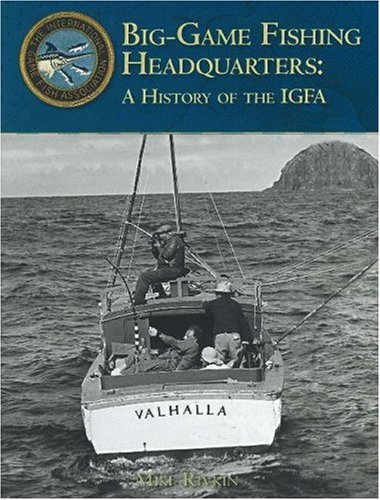 Big-Game Fishing Headquarters: A History of the IGFA (9780935217506) by Rivkin, Mike