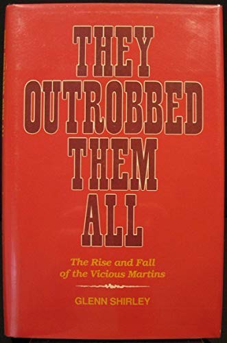 Stock image for They Outrobbed Them All: The Rise and Fall of the Vicious Martins for sale by Bartlesville Public Library