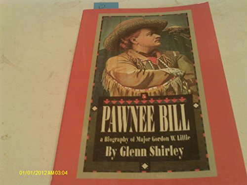 Stock image for Pawnee Bill: A Biography of Major Gordon W. Lillie for sale by Gardner's Used Books, Inc.