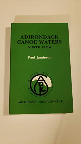 Beispielbild fr Adirondack Canoe Waters : North Flow zum Verkauf von Better World Books