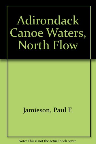 Beispielbild fr Adirondack Canoe Waters, North Flow zum Verkauf von Bookmans