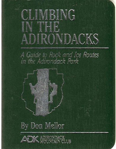 9780935272475: Climbing in the Adirondacks: A Guide to Rock and Ice Routes in the Adirondack Park [Lingua Inglese]