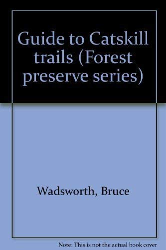 9780935272482: Guide to Catskill trails (Forest preserve series)