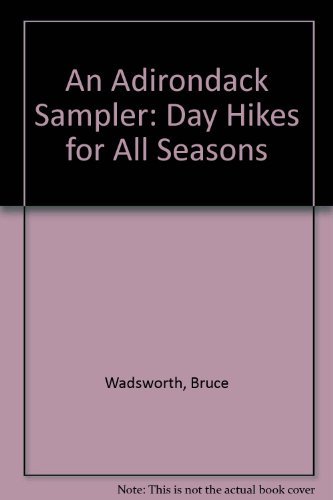 Beispielbild fr An Adirondack Sampler : Day Hikes for All Seasons zum Verkauf von Better World Books